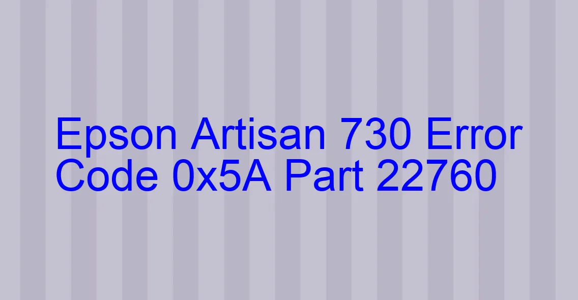 Epson Artisan 730 Code d'erreur 0x5A