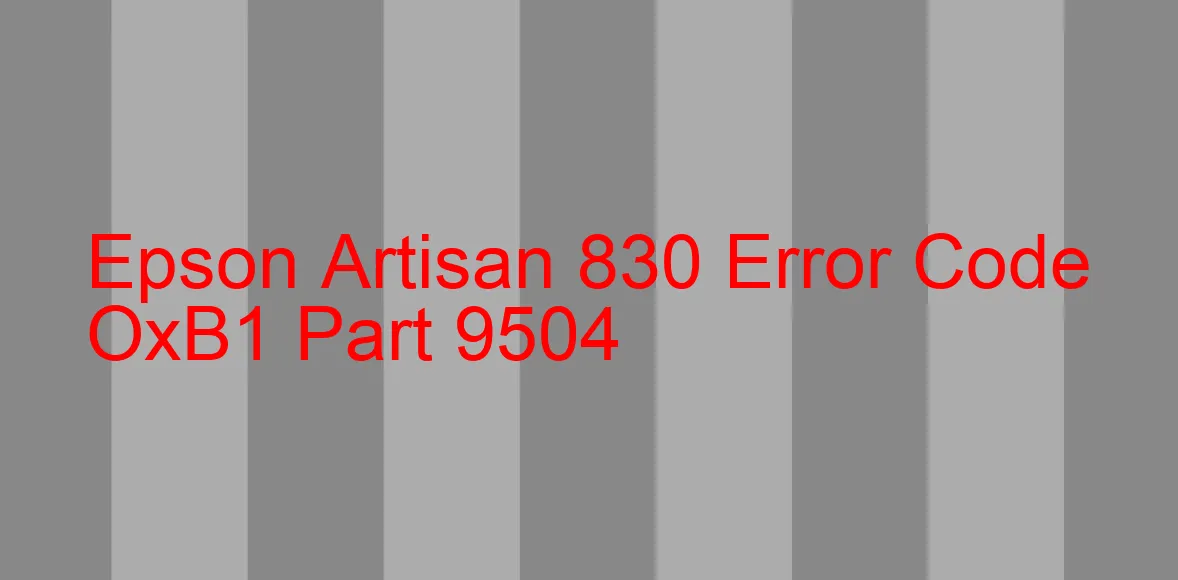 Epson Artisan 830 Code d'erreur OxB1