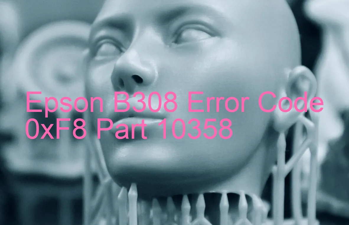 Epson B308 Code d'erreur 0xF8