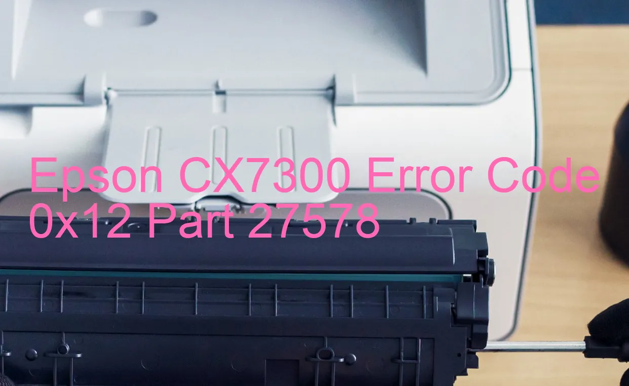 Epson CX7300 Code d'erreur 0x12