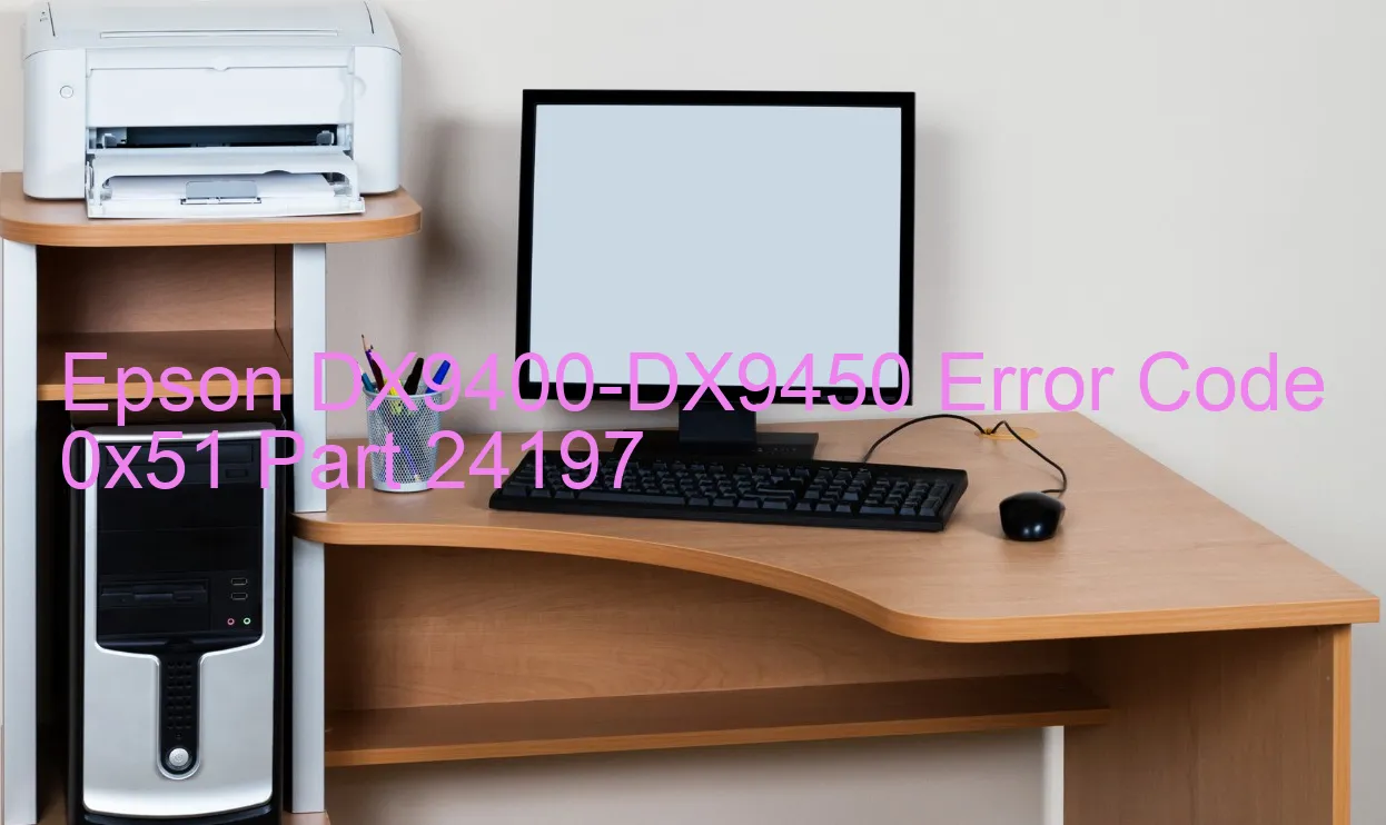 Epson DX9400-DX9450 Code d'erreur 0x51