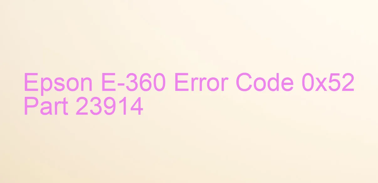 Epson E-360 Code d'erreur 0x52 