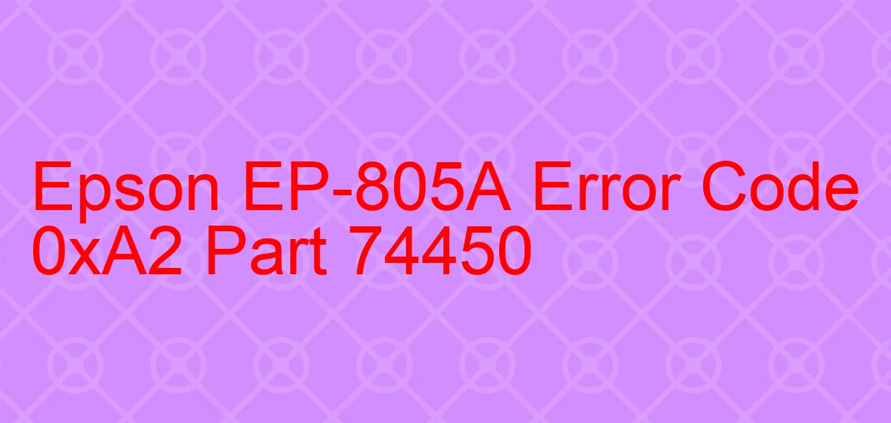 Epson EP-805A Code d'erreur 0xA2