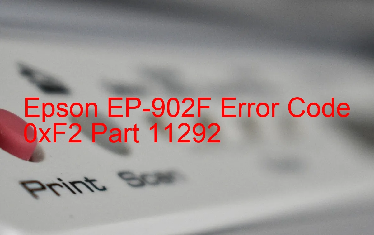 Epson EP-902F Code d'erreur 0xF2