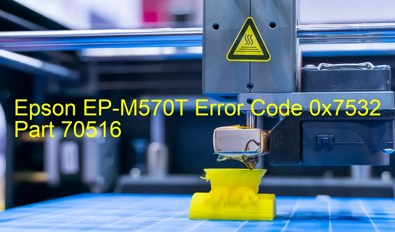 Epson EP-M570T Code d'erreur 0x7532