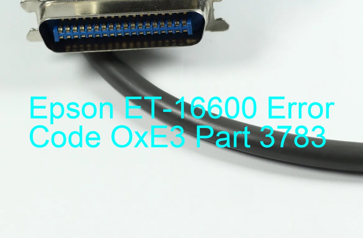 Epson ET-16600 Code d'erreur OxE3