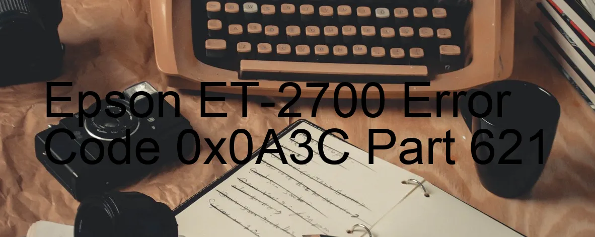 Epson ET-2700 Code d'erreur 0x0A3C