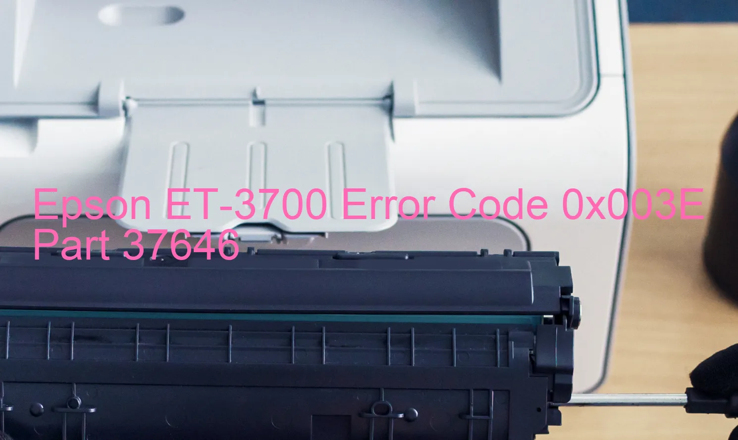 Epson ET-3700 Code d'erreur 0x003E