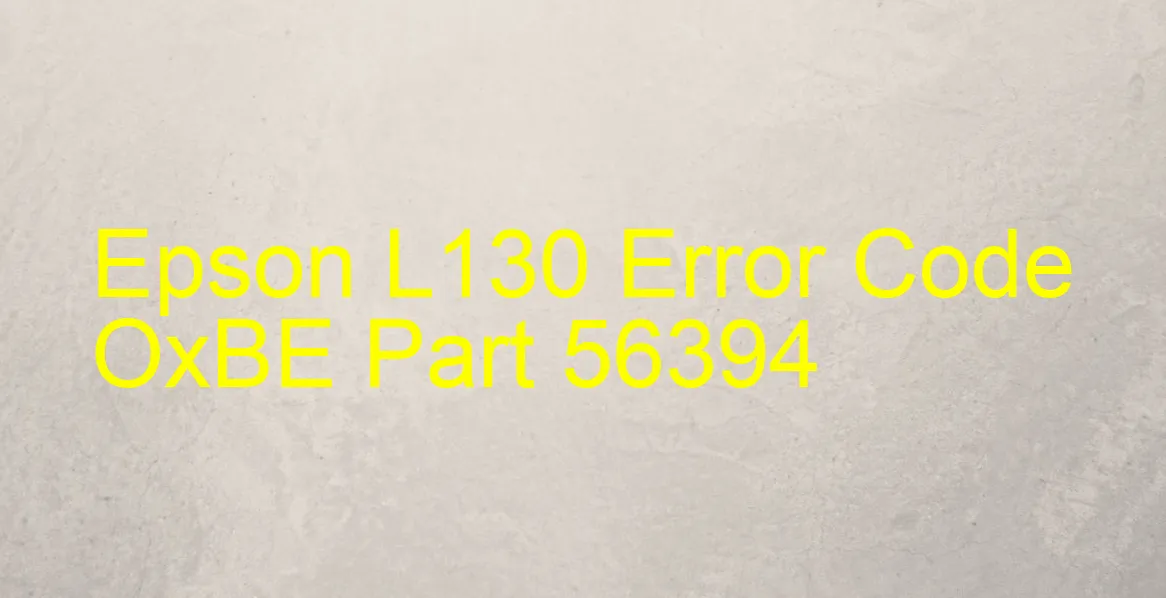 Epson L130 Code d'erreur OxBE