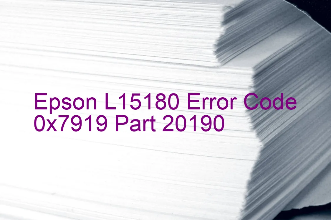 Epson L15180 Code d'erreur 0x7919