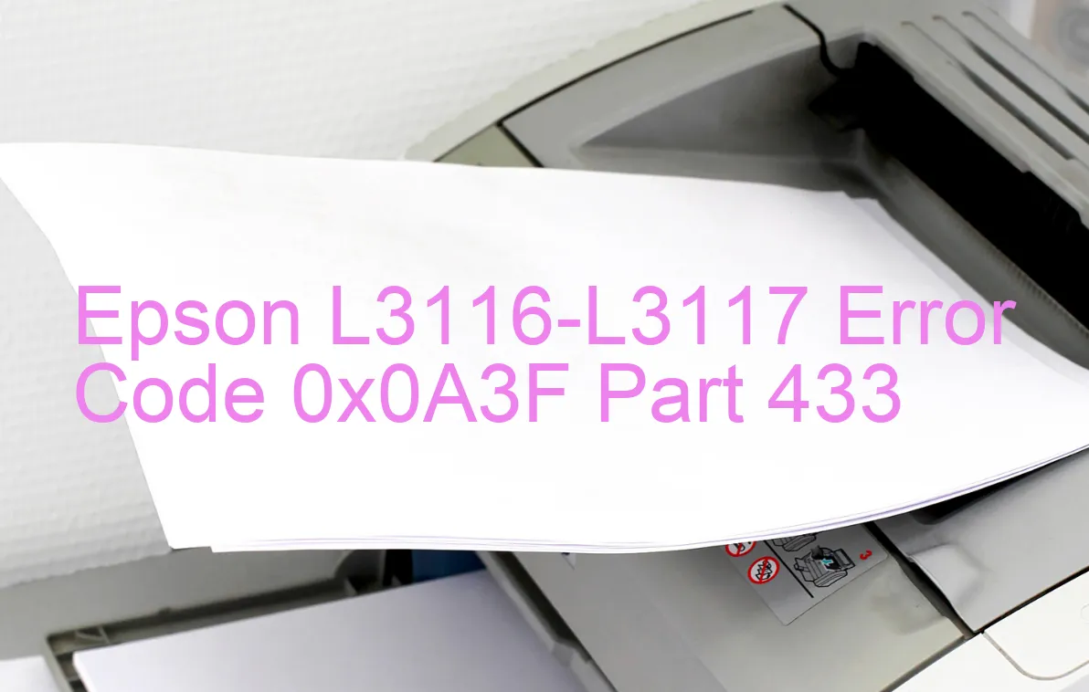 Epson L3116-L3117 Code d'erreur 0x0A3F