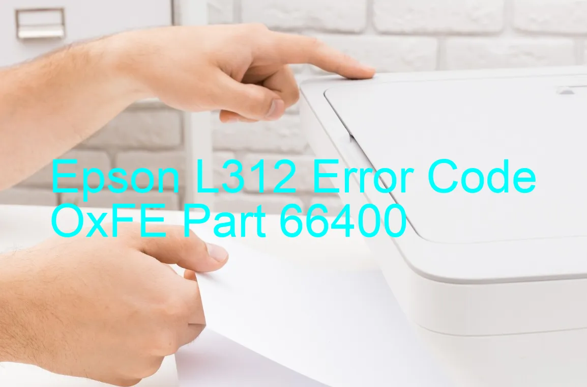 Epson L312 Code d'erreur OxFE