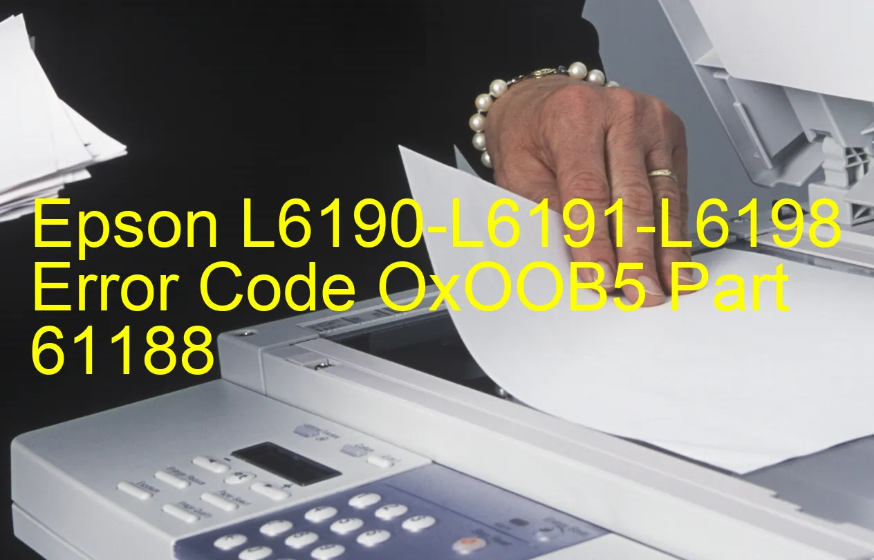 Epson L6190-L6191-L6198 Code d'erreur OxOOB5