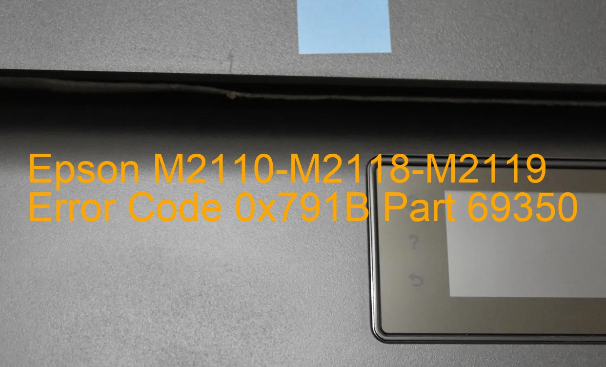 Epson M2110-M2118-M2119 Code d'erreur 0x791B