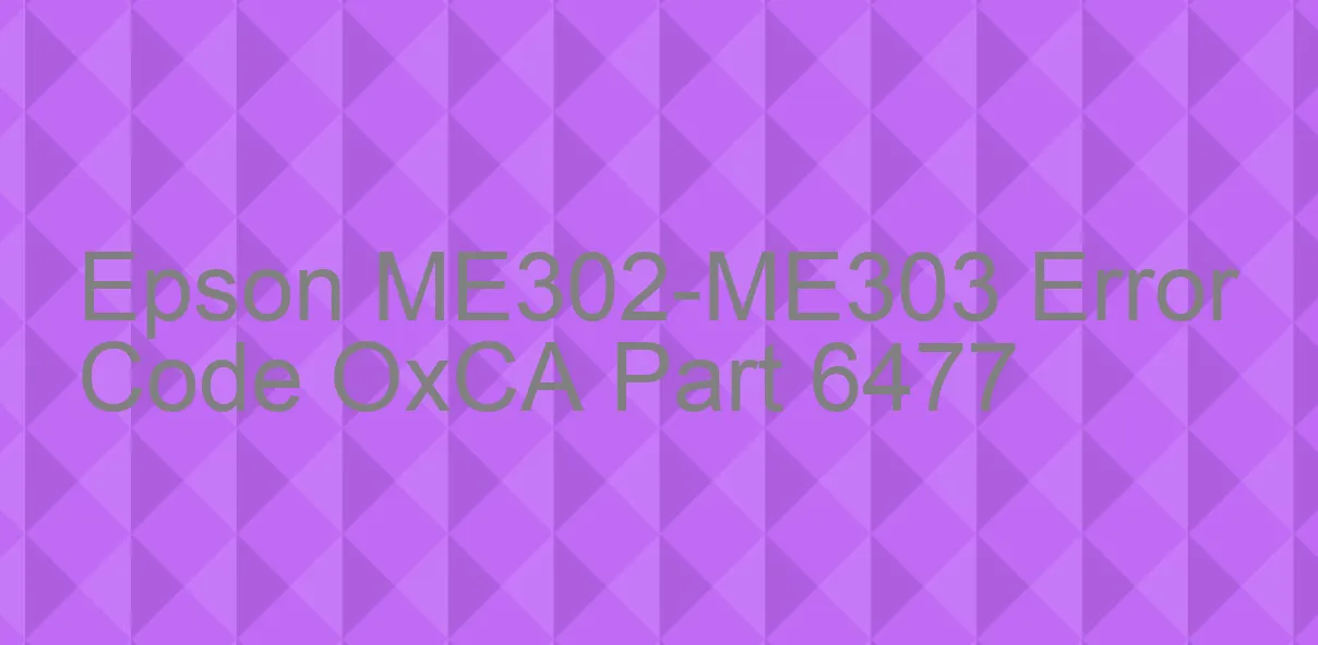 Epson ME302-ME303 Code d'erreur OxCA