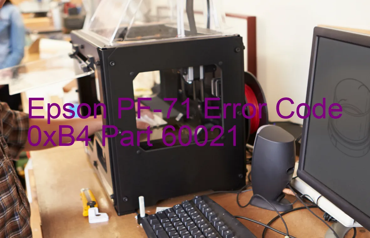 Epson PF-71 Code d'erreur 0xB4