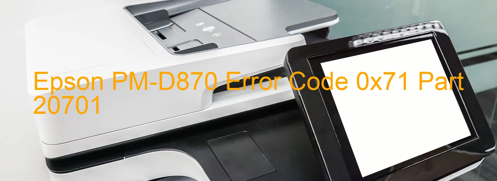 Epson PM-D870 Code d'erreur 0x71