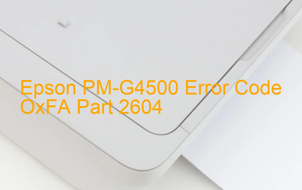 Epson PM-G4500 Code d'erreur OxFA