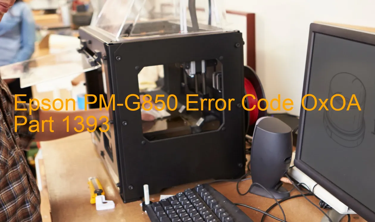 Epson PM-G850 Code d'erreur OxOA