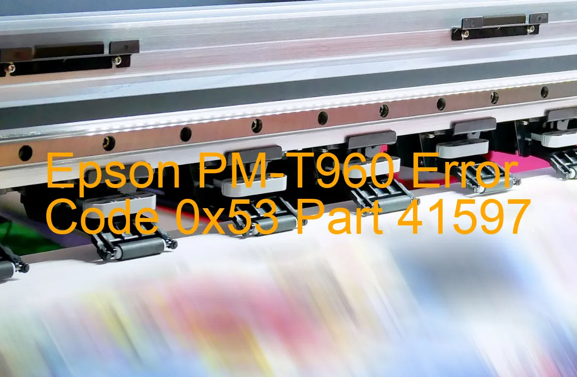 Epson PM-T960 Code d'erreur 0x53