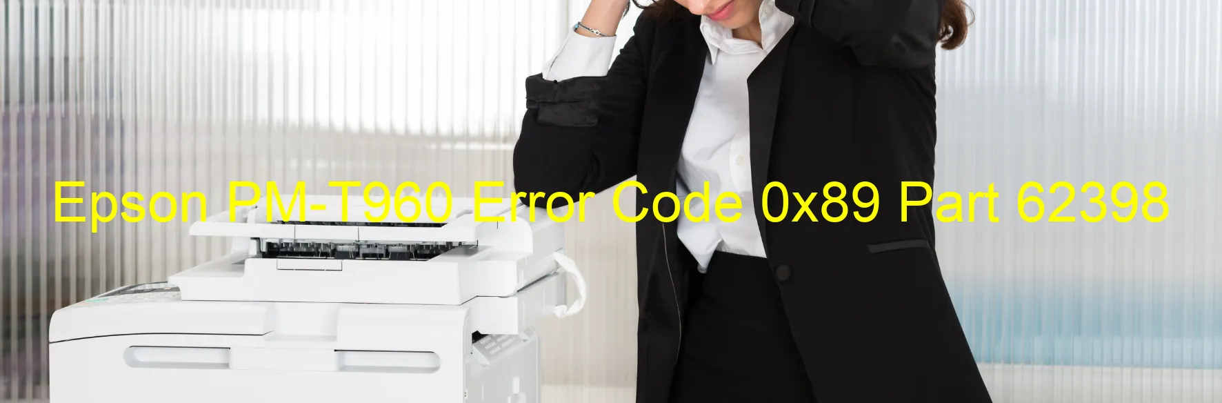 Epson PM-T960 Code d'erreur 0x89