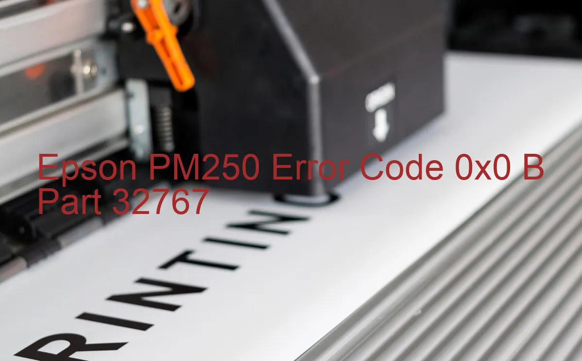 Epson PM250 Code d'erreur 0x0 B