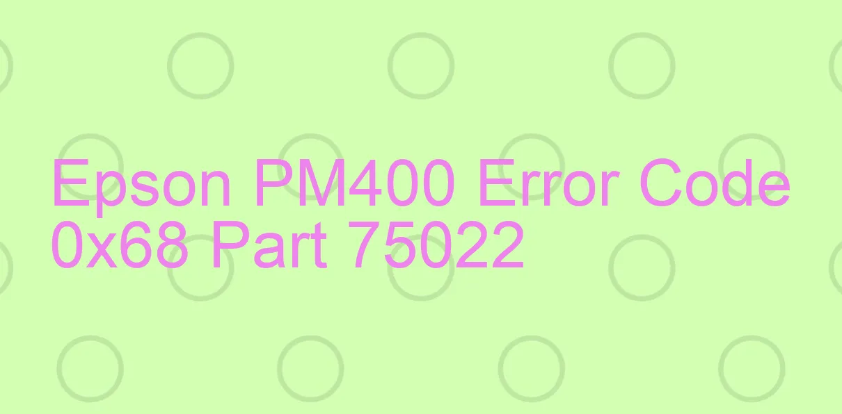 Epson PM400 Code d'erreur 0x68