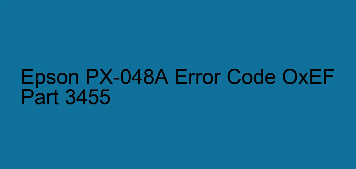 Epson PX-048A Code d'erreur OxEF