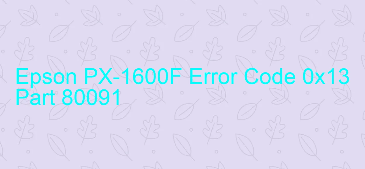 Epson PX-1600F Code d'erreur 0x13