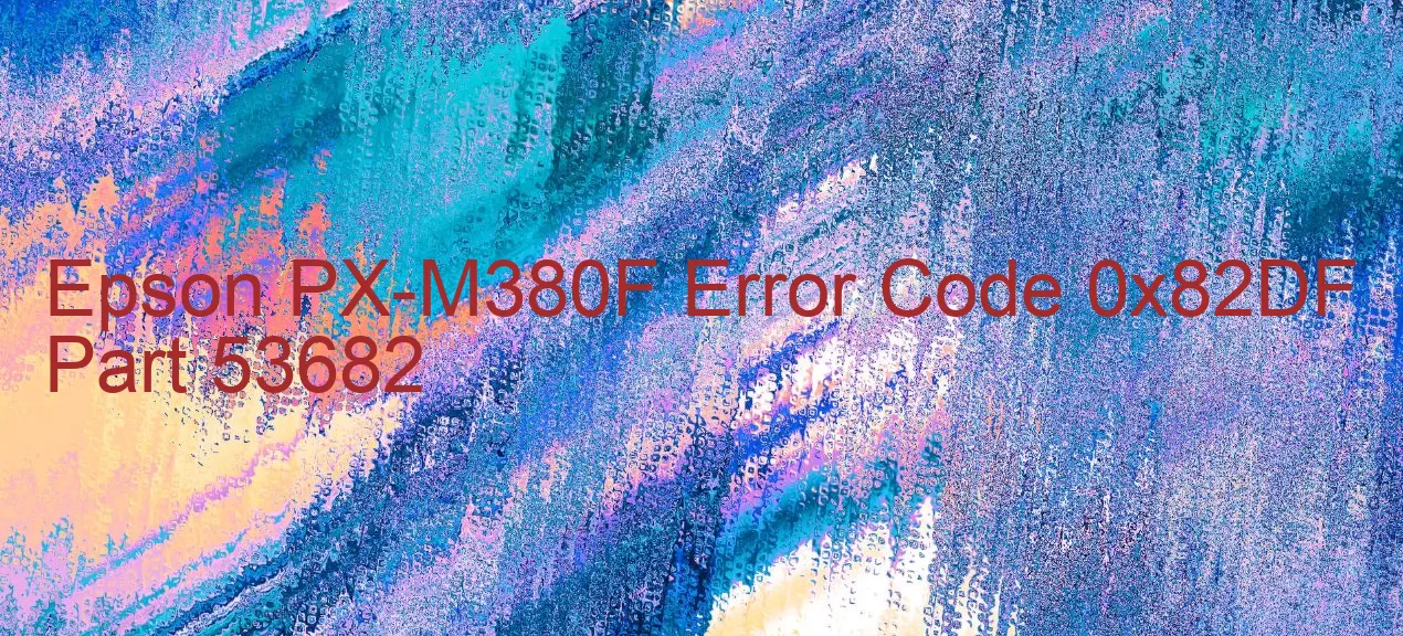 Epson PX-M380F Code d'erreur 0x82DF