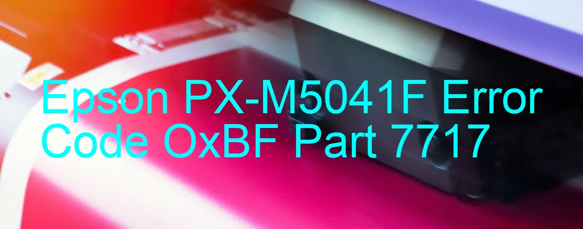 Epson PX-M5041F Code d'erreur OxBF