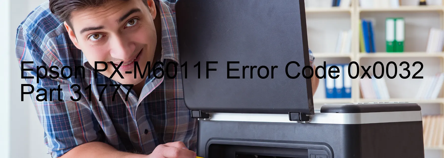 Epson PX-M6011F Code d'erreur 0x0032