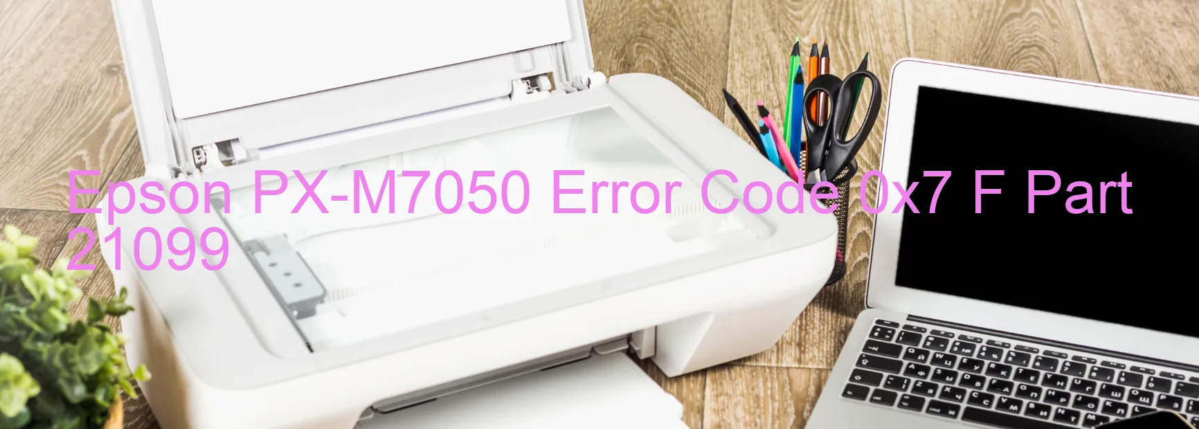 Epson PX-M7050 Code d'erreur 0x7 F