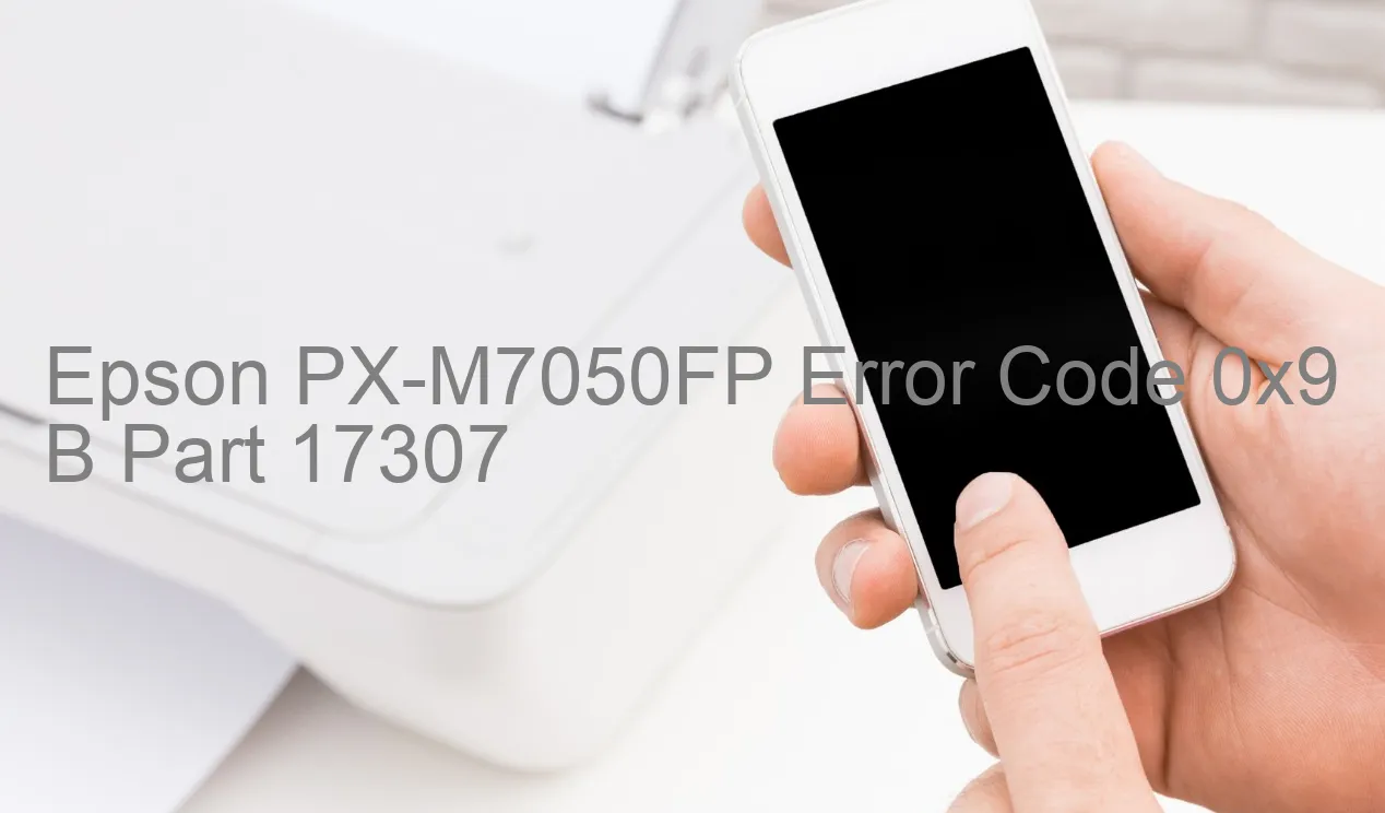 Epson PX-M7050FP Code d'erreur 0x9 B