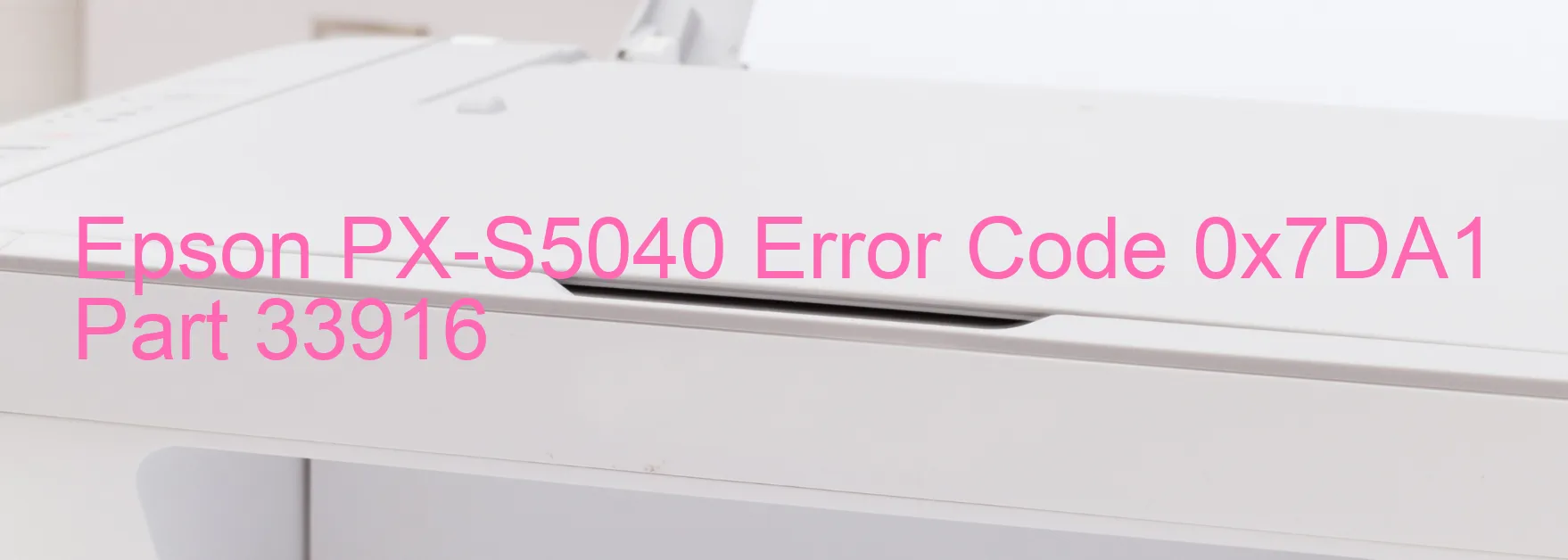 Epson PX-S5040 Code d'erreur 0x7DA1