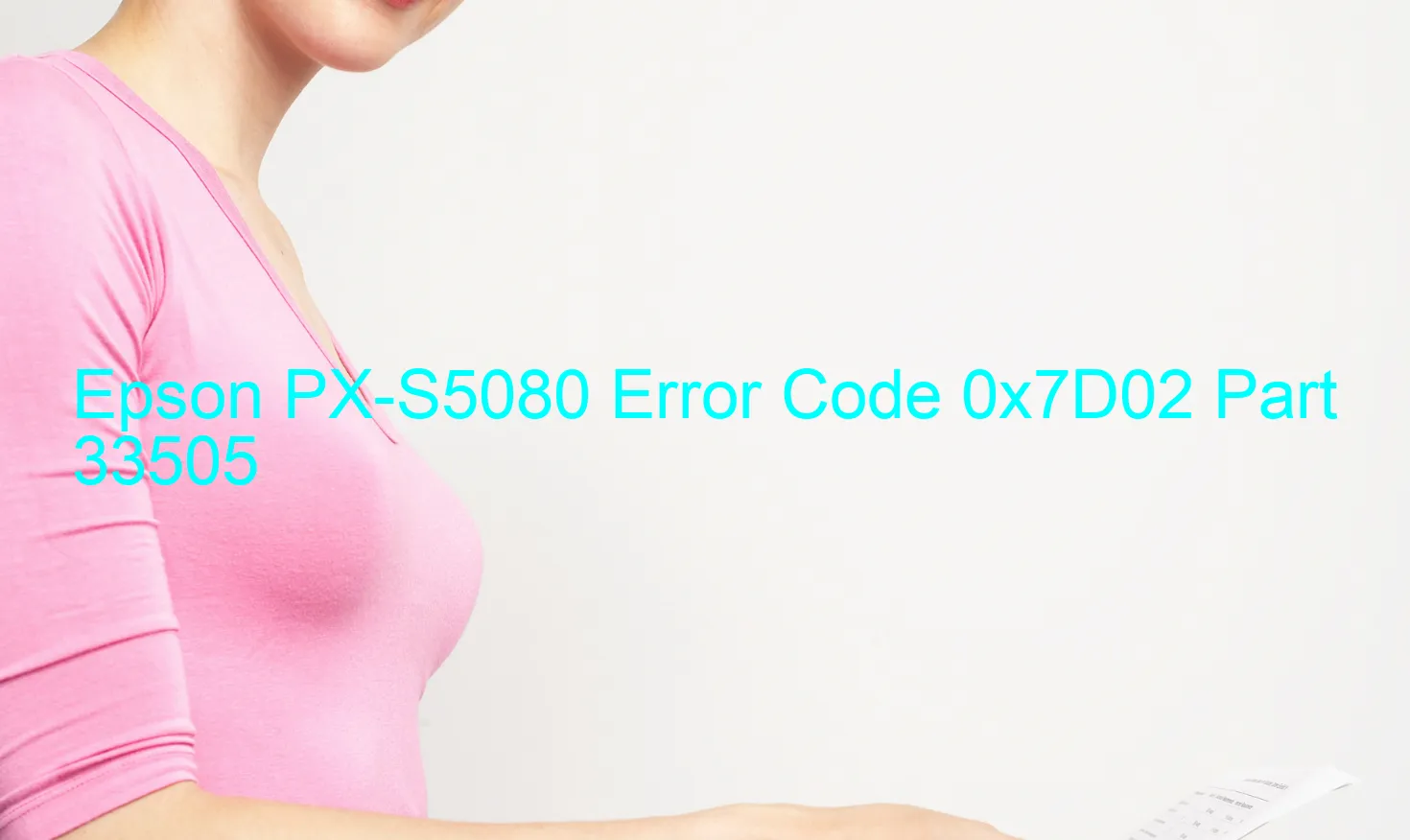 Epson PX-S5080 Code d'erreur 0x7D02