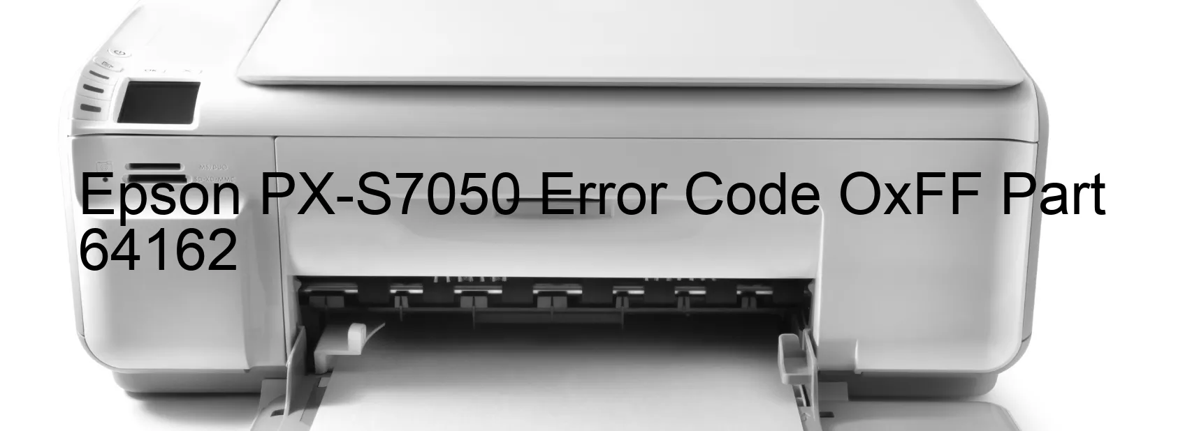 Epson PX-S7050 Code d'erreur OxFF