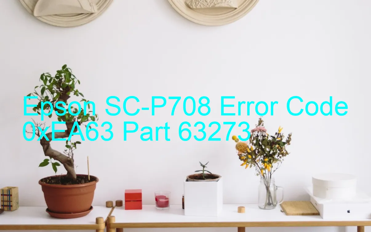 Epson SC-P708 Code d'erreur 0xEA63