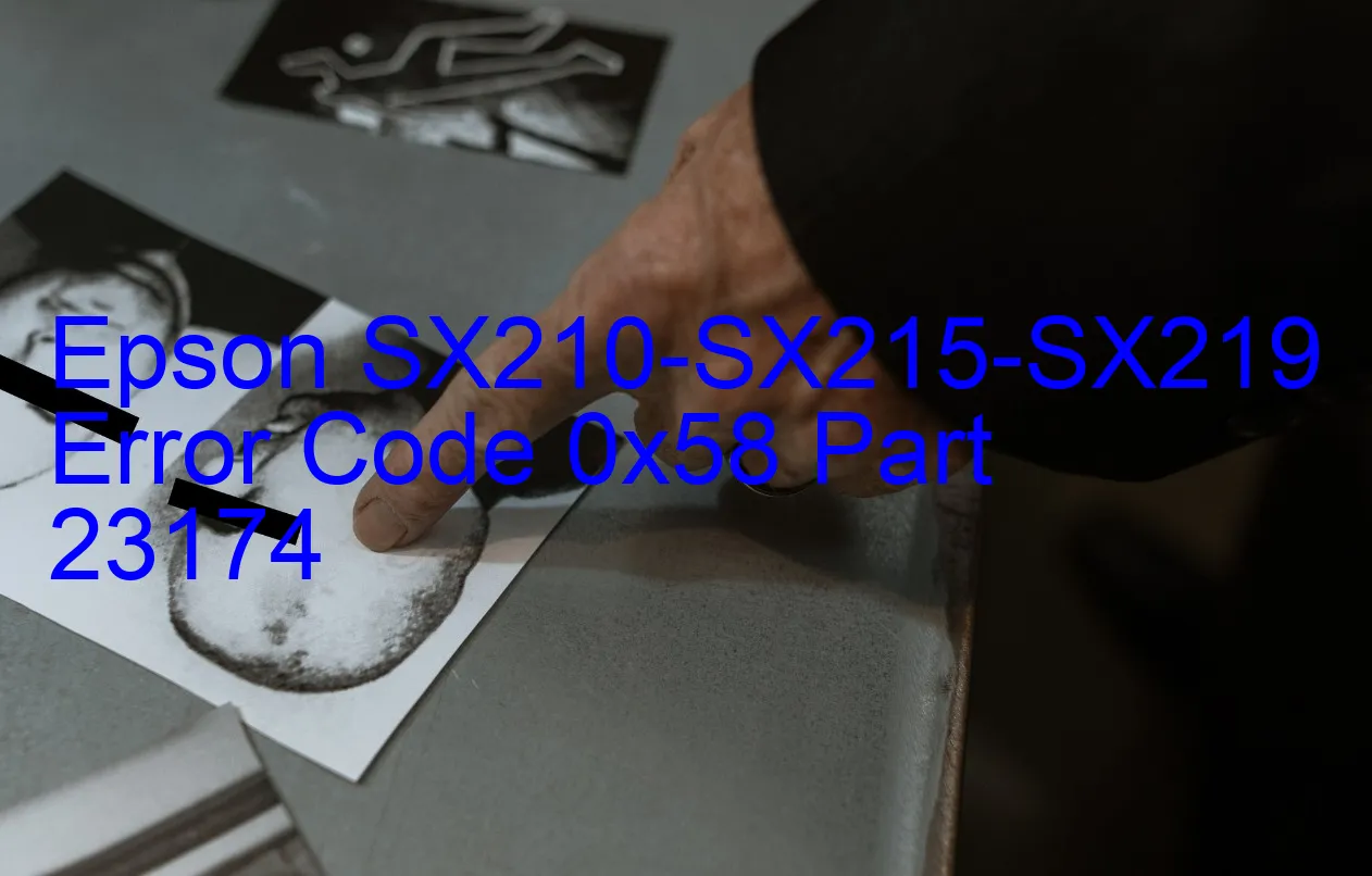 Epson SX210-SX215-SX219 Code d'erreur 0x58