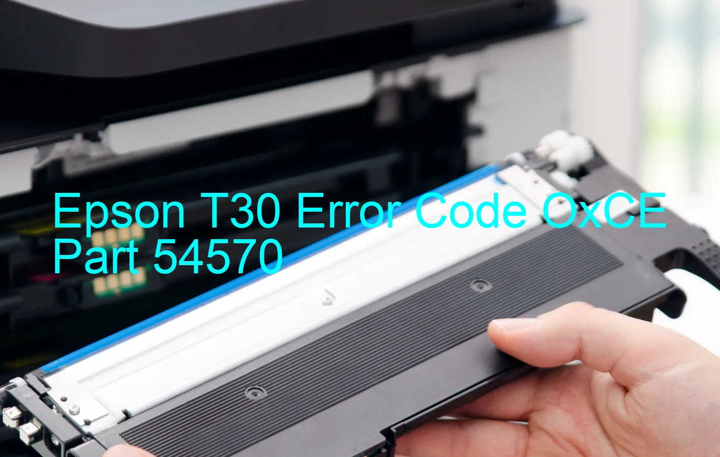 Epson T30 Code d'erreur OxCE