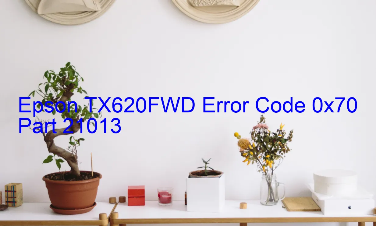 Epson TX620FWD Code d'erreur 0x70