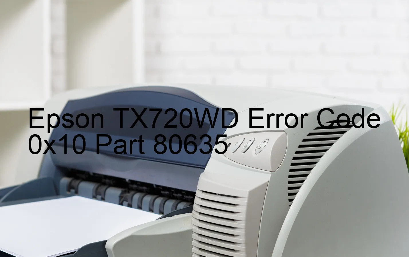 Epson TX720WD Code d'erreur 0x10