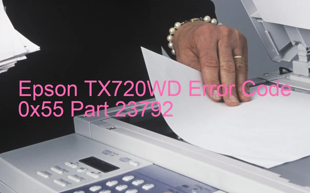 Epson TX720WD Code d'erreur 0x55