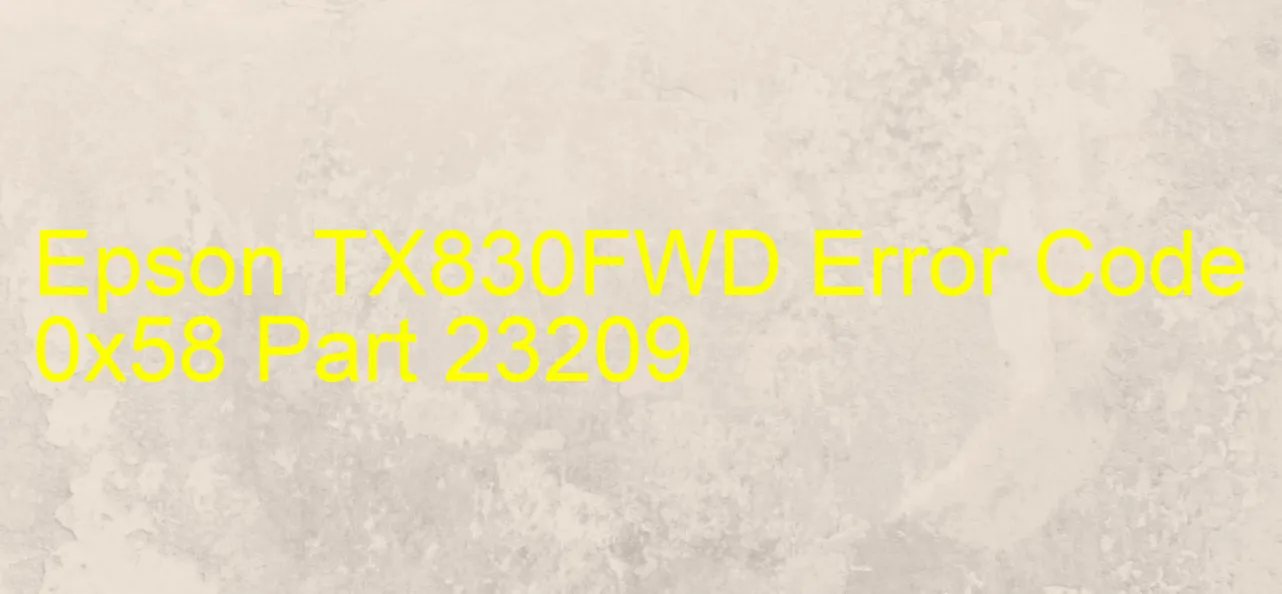 Epson TX830FWD Code d'erreur 0x58