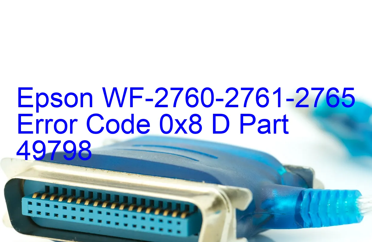 Epson WF-2760-2761-2765 Code d'erreur 0x8 D