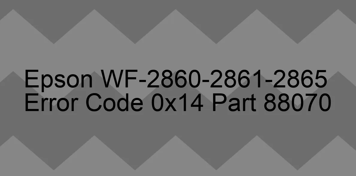 Epson WF-2860-2861-2865 Code d'erreur 0x14