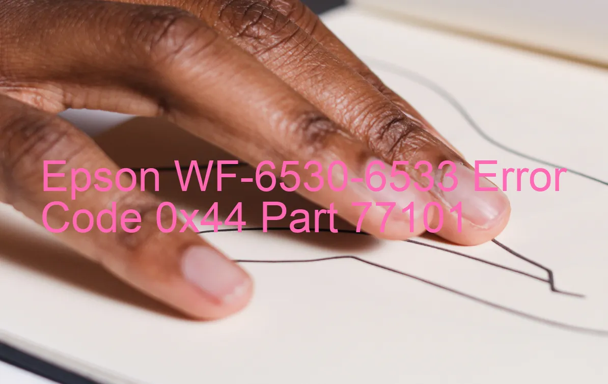 Epson WF-6530-6533 Code d'erreur 0x44