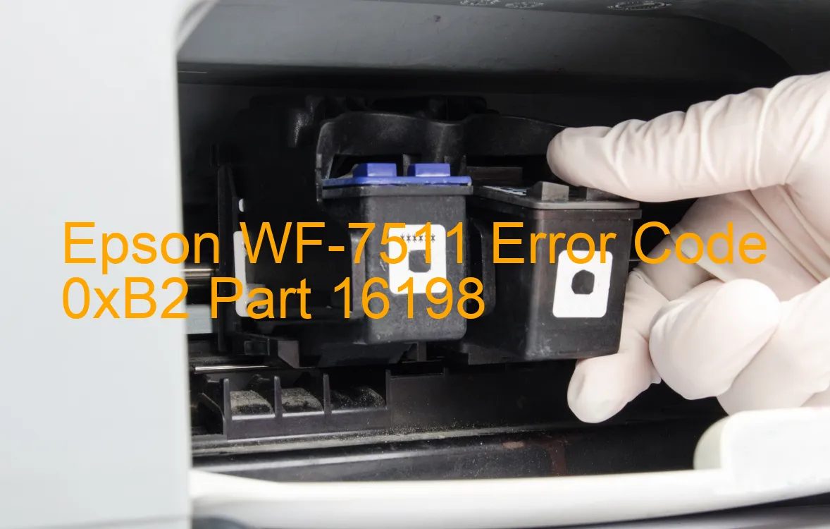 Epson WF-7511 Code d'erreur 0xB2