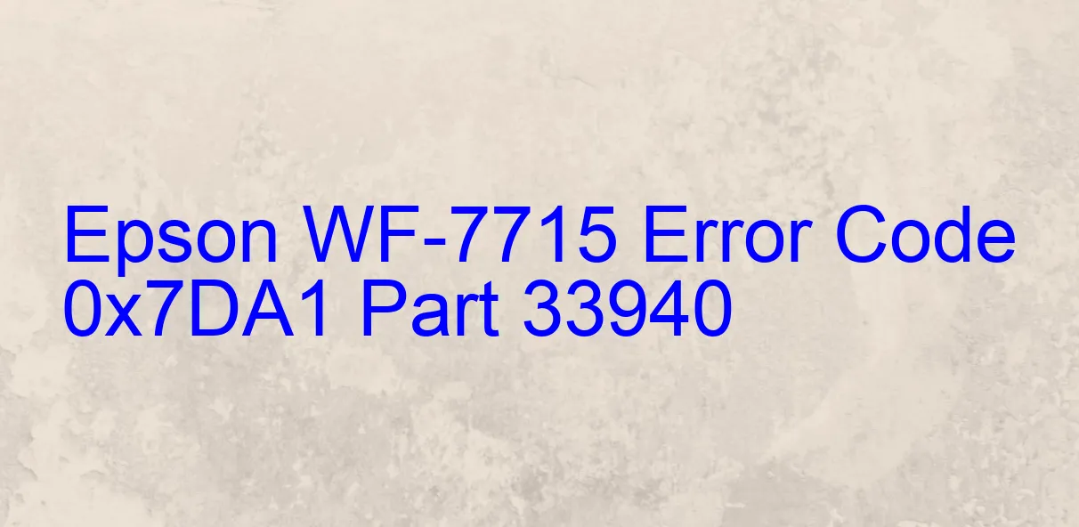 Epson WF-7715 Code d'erreur 0x7DA1