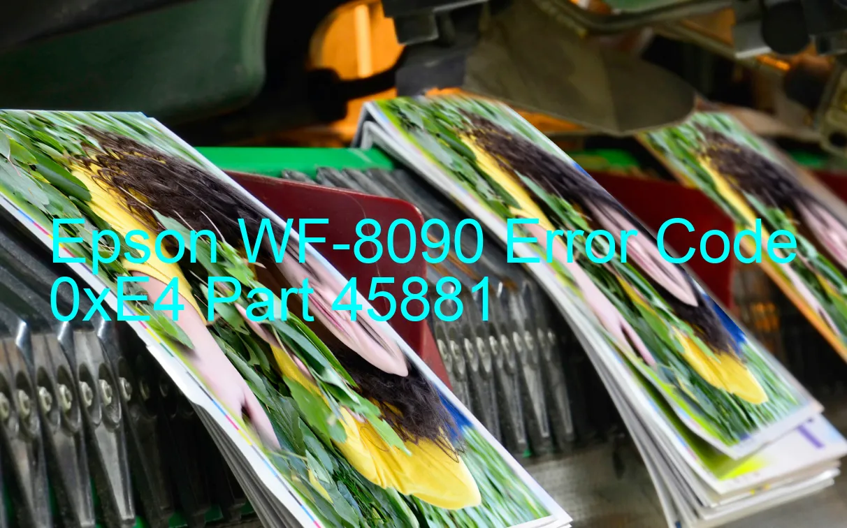 Epson WF-8090 Code d'erreur 0xE4